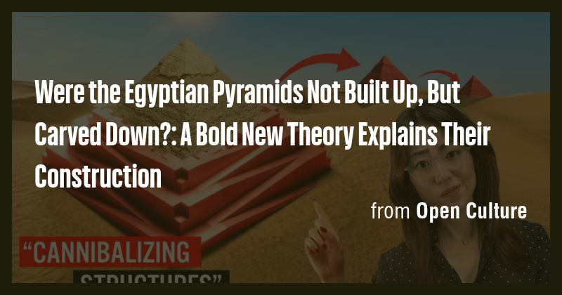 Were the Egyptian Pyramids Not Built Up, But Carved Down?: A Bold New ...