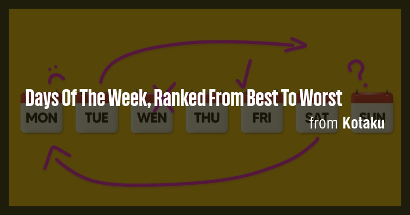Days Of The Week, Ranked From Best To Worst - Briefly