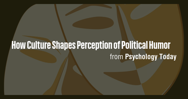 How Culture Shapes Perception of Political Humor - Briefly