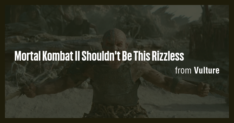 Mortal Kombat II Shouldn't Be This Rizzless - Briefly