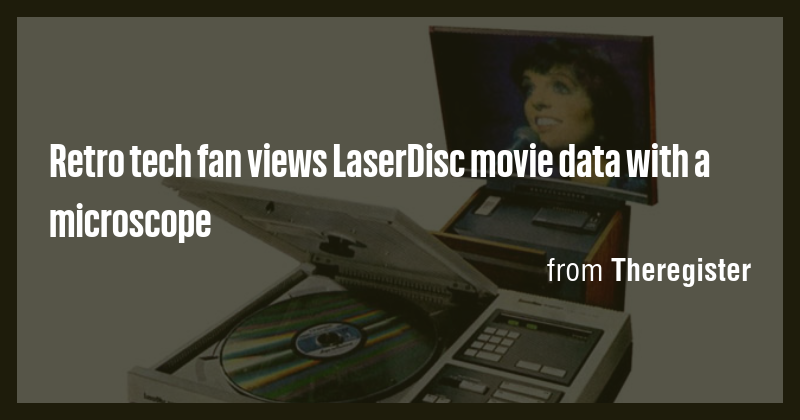 Retro tech fan views LaserDisc movie data with a microscope - Briefly