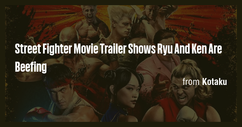 Street Fighter Movie Trailer Shows Ryu And Ken Are Beefing - Briefly