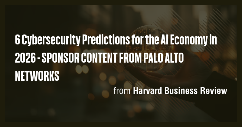 6 Cybersecurity Predictions for the AI Economy in 2026 - SPONSOR ...