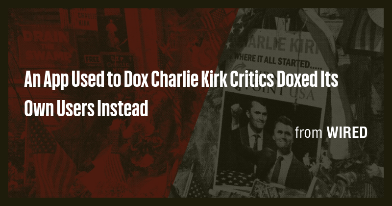 An App Used to Dox Charlie Kirk Critics Doxed Its Own Users Instead ...