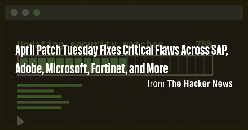 April Patch Tuesday Fixes Critical Flaws Across SAP, Adobe, Microsoft ...