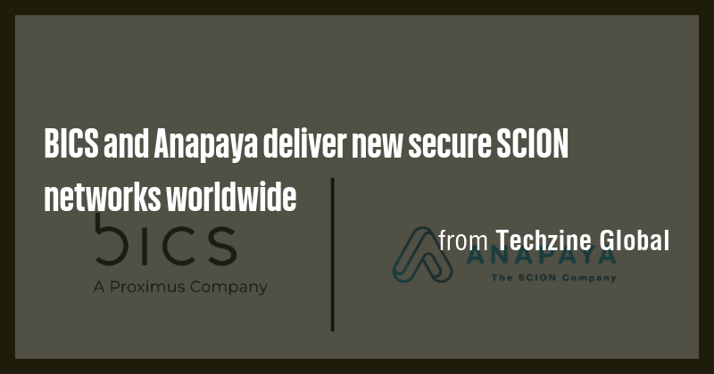 BICS and Anapaya deliver new secure SCION networks worldwide - Briefly