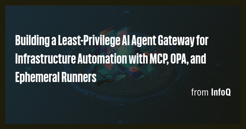Building a Least-Privilege AI Agent Gateway for Infrastructure ...