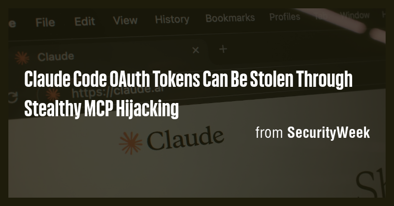 Claude Code OAuth Tokens Can Be Stolen Through Stealthy MCP Hijacking ...