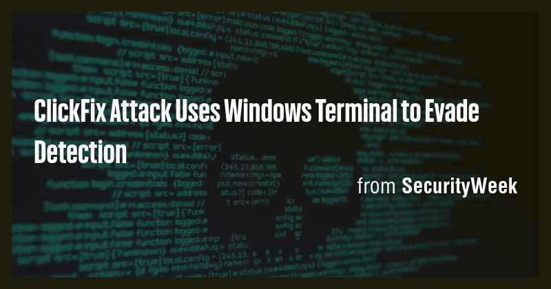 ClickFix Attack Uses Windows Terminal to Evade Detection - Briefly