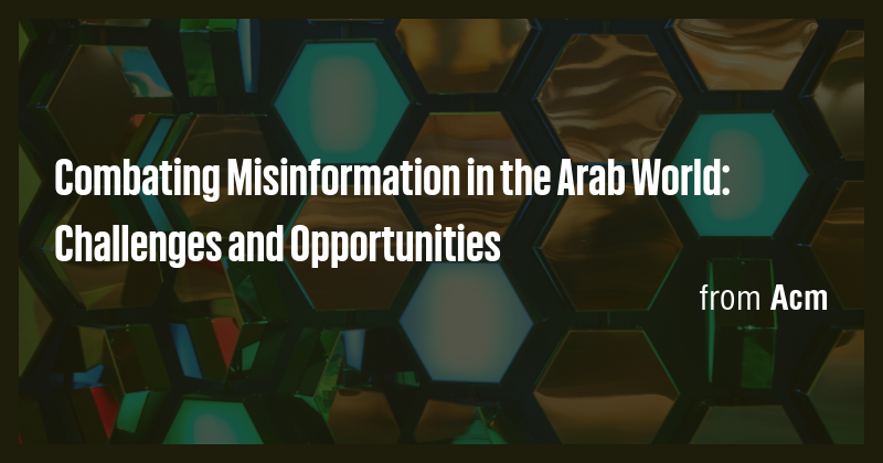 Combating Misinformation in the Arab World: Challenges and ...
