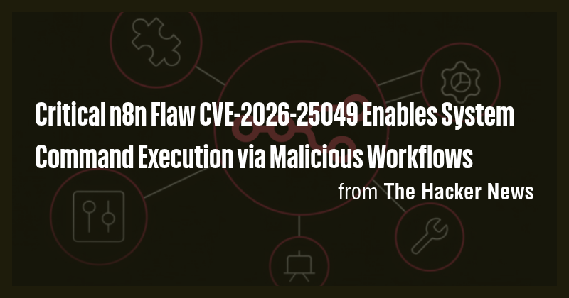 Critical n8n Flaw CVE-2026-25049 Enables System Command Execution via ...