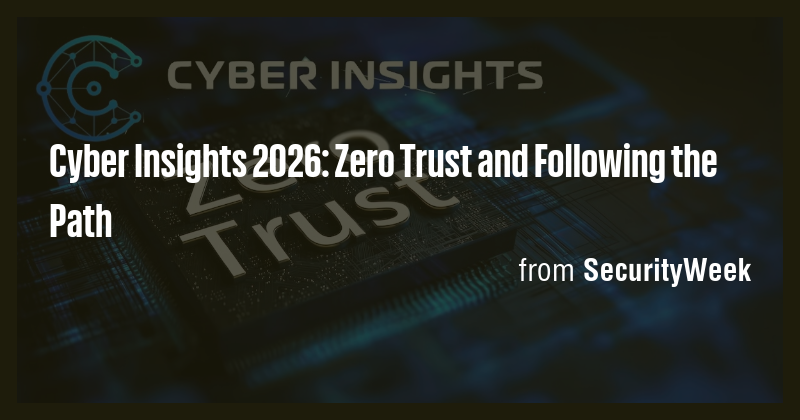 Cyber Insights 2026: Zero Trust and Following the Path - Briefly