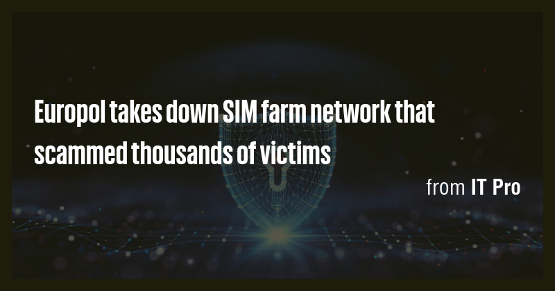 Europol takes down SIM farm network that scammed thousands of victims ...