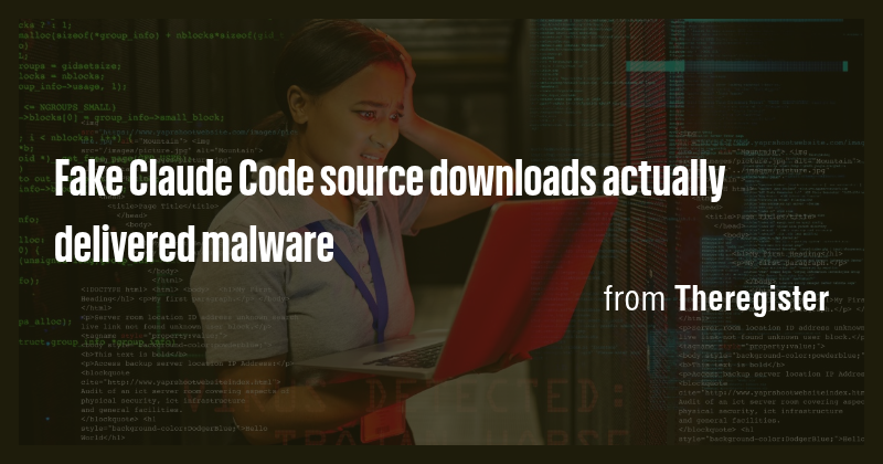 Fake Claude Code source downloads actually delivered malware - Briefly