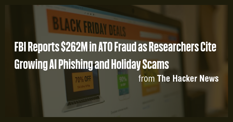 FBI Reports $262M in ATO Fraud as Researchers Cite Growing AI Phishing ...