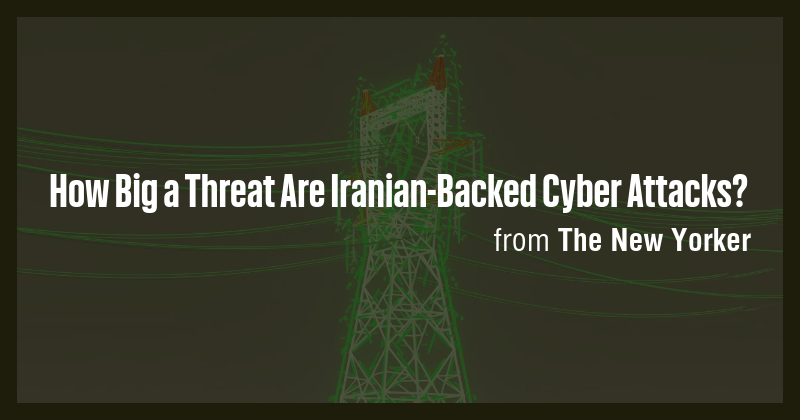 How Big a Threat Are Iranian-Backed Cyber Attacks? - Briefly