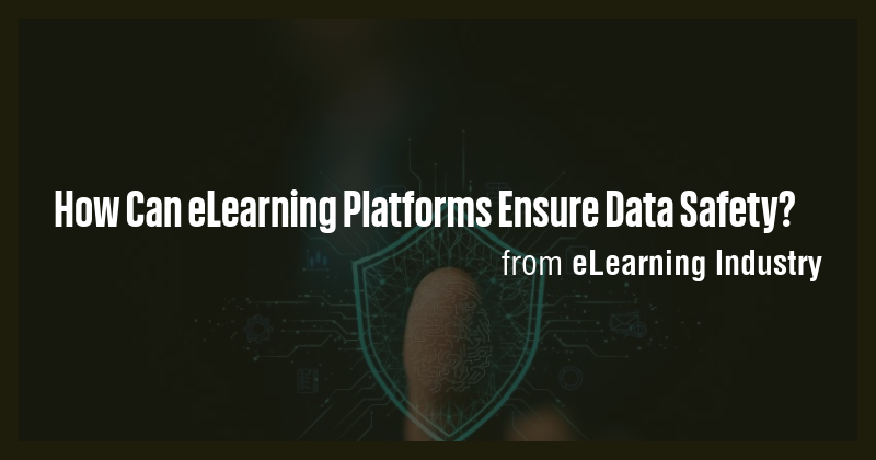How Can eLearning Platforms Ensure Data Safety? - Briefly