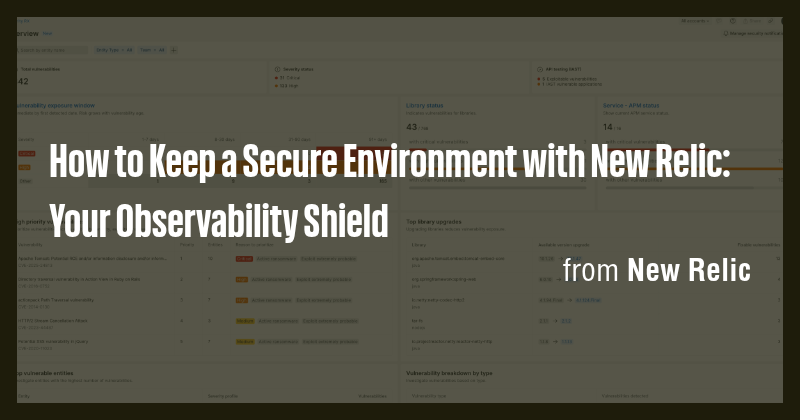 How to Keep a Secure Environment with New Relic: Your Observability ...