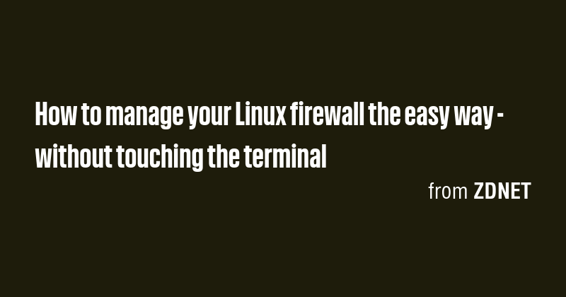 How to manage your Linux firewall the easy way - without touching the ...
