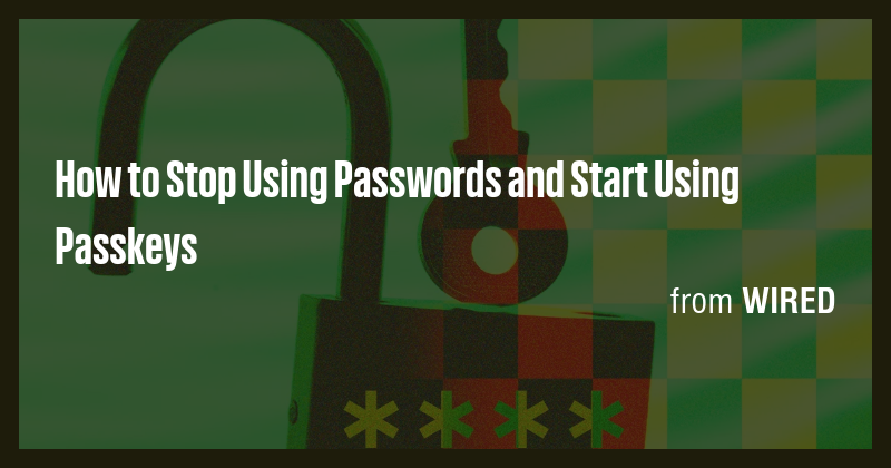 How to Stop Using Passwords and Start Using Passkeys - Briefly