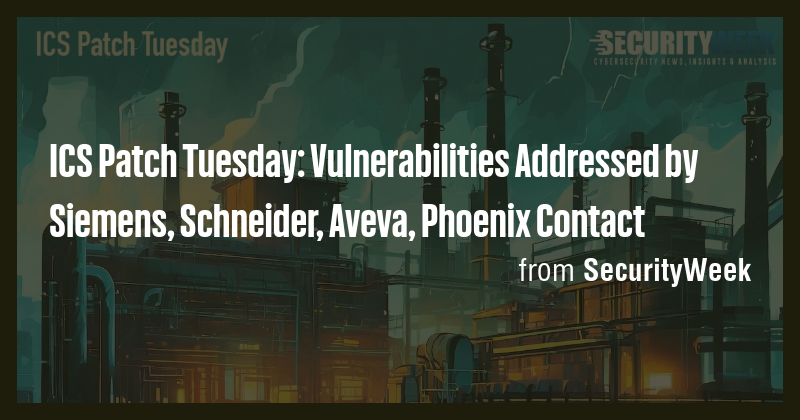 ICS Patch Tuesday: Vulnerabilities Addressed by Siemens, Schneider ...