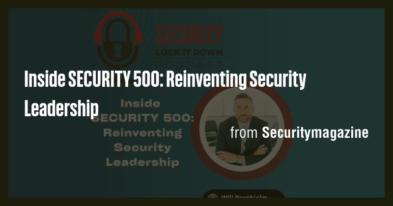 Inside SECURITY 500: Reinventing Security Leadership - Briefly