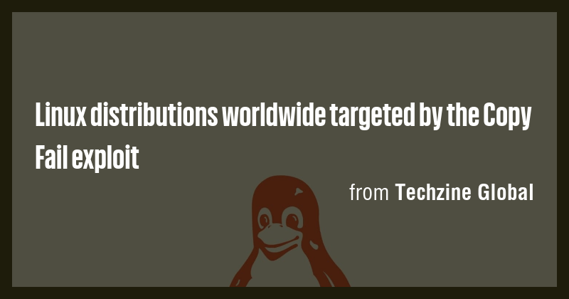 Linux distributions worldwide targeted by the Copy Fail exploit - Briefly