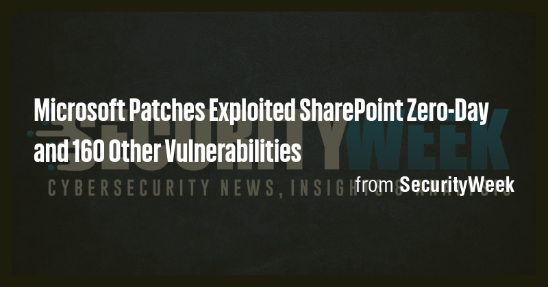 Microsoft Patches Exploited SharePoint Zero-Day and 160 Other ...