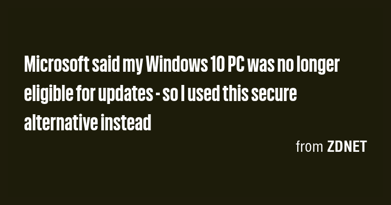 Microsoft said my Windows 10 PC was no longer eligible for updates - so ...