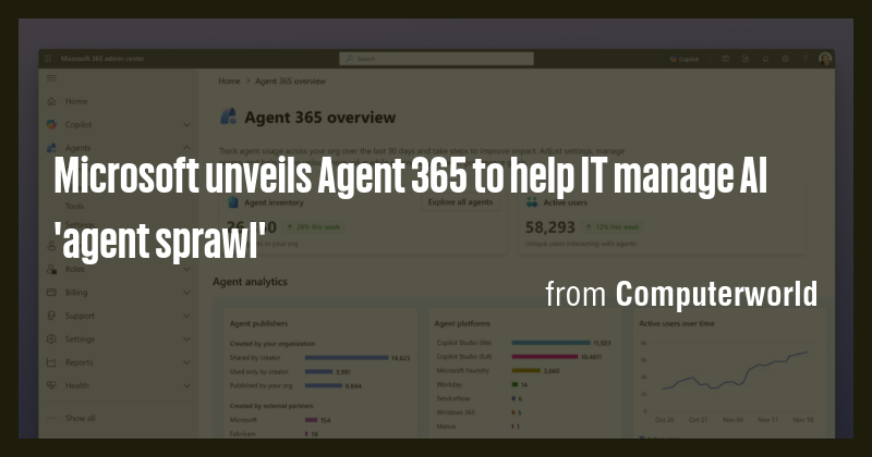 Microsoft unveils Agent 365 to help IT manage AI 'agent sprawl' - Briefly