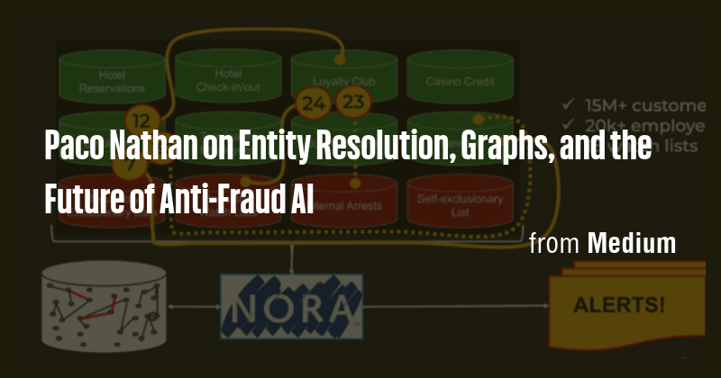 Paco Nathan on Entity Resolution, Graphs, and the Future of Anti-Fraud ...