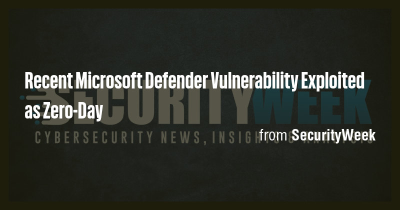 Recent Microsoft Defender Vulnerability Exploited as Zero-Day - Briefly
