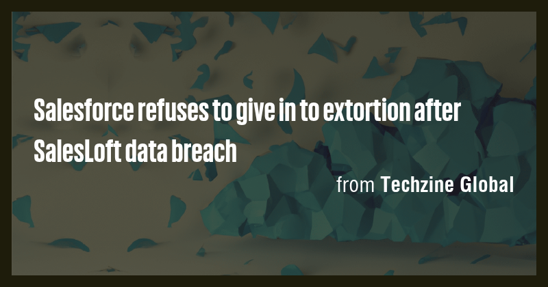 Salesforce refuses to give in to extortion after SalesLoft data breach ...