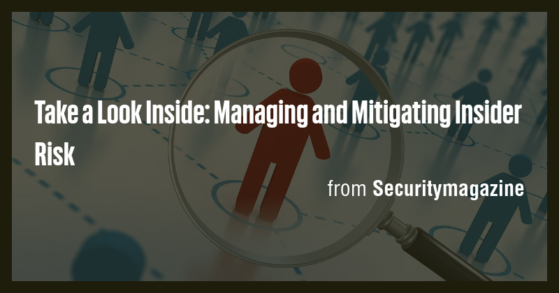 Take a Look Inside: Managing and Mitigating Insider Risk - Briefly