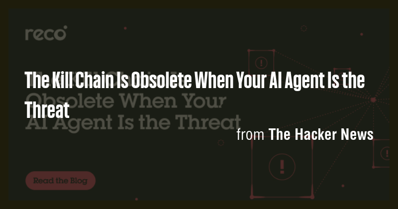 The Kill Chain Is Obsolete When Your AI Agent Is the Threat - Briefly
