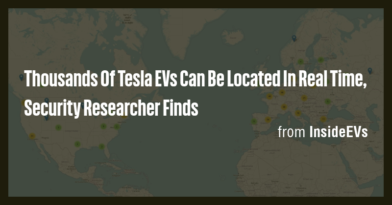 Thousands Of Tesla EVs Can Be Located In Real Time, Security Researcher ...