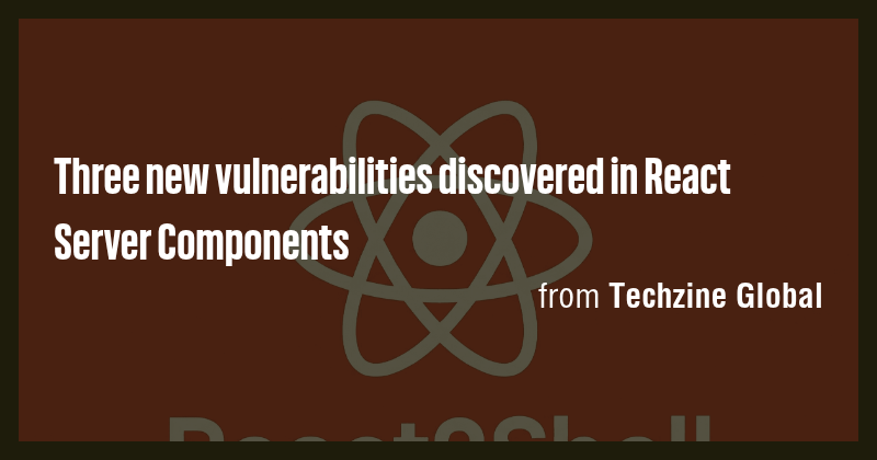 Three new vulnerabilities discovered in React Server Components - Briefly