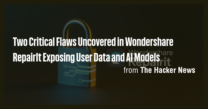 Two Critical Flaws Uncovered in Wondershare RepairIt Exposing User Data ...