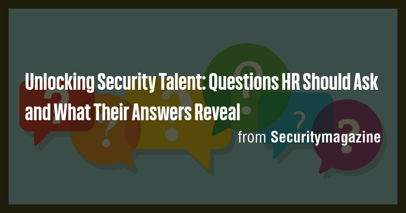 Unlocking Security Talent: Questions HR Should Ask and What Their ...