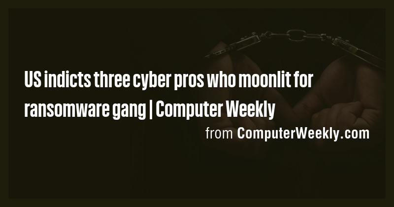 US indicts three cyber pros who moonlit for ransomware gang | Computer ...