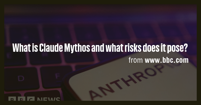 What is Claude Mythos and what risks does it pose? - Briefly