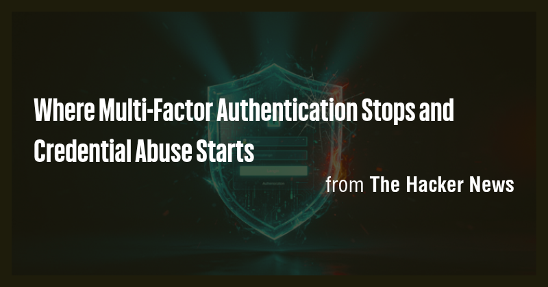 Where Multi-Factor Authentication Stops and Credential Abuse Starts ...