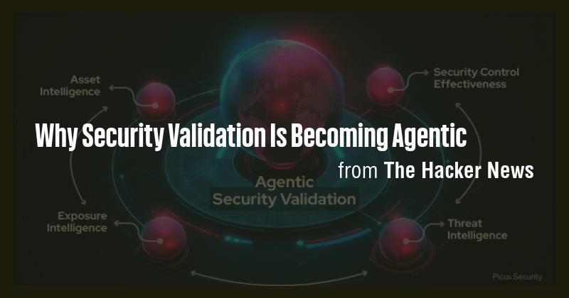 Why Security Validation Is Becoming Agentic - Briefly
