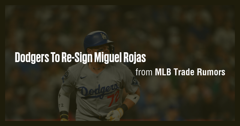Dodgers To Re-Sign Miguel Rojas - Briefly