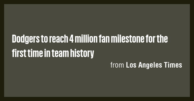 Dodgers to reach 4 million fan milestone for the first time in team ...