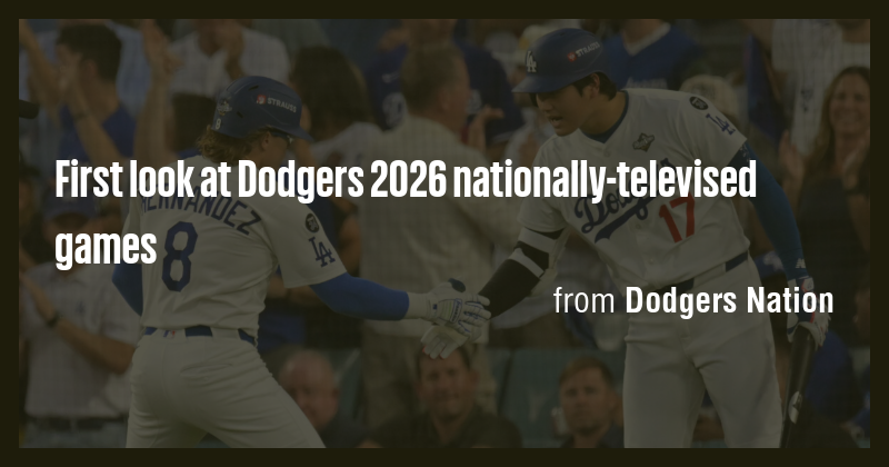 First Look At Dodgers 2026 Nationally Televised Games Briefly Picture