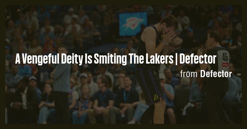 A Vengeful Deity Is Smiting The Lakers | Defector - Briefly