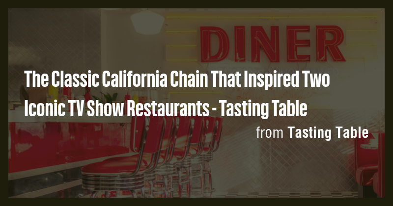 The Classic California Chain That Inspired Two Iconic TV Show ...
