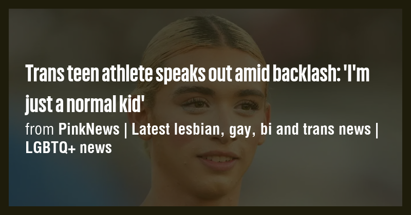 Trans teen athlete speaks out amid backlash: 'I'm just a normal kid ...