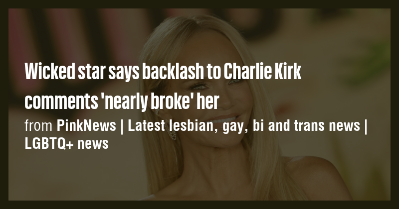 Wicked star says backlash to Charlie Kirk comments 'nearly broke' her ...